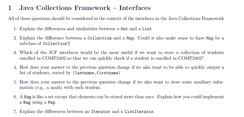 1 Java Collections Framework- Interfaces All of these questions should be considered in the context of the interfaces in the