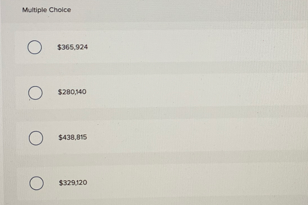 Multiple choice $365,924 $280,140 $438,815 $329,120