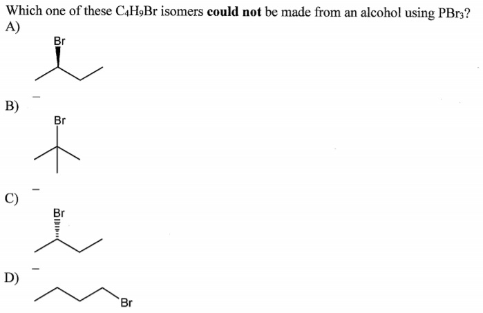 Which one of these C4HoBr isomers could not be made from an alcohol using P...