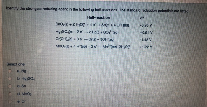 Identify The Strongest Reducing Agent In The Chegg Com