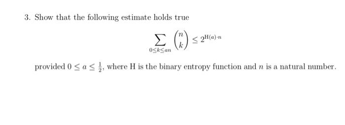 3. Show that the following estimate holds true H(a)n oskSan where H is the binary entropy function and n is a natural number