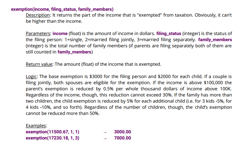 exemption(income, filing status, family members) It returns the part of the income that is exempted from taxation. Obviousl