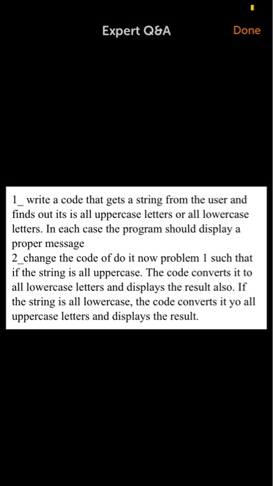 Expert Q&A Done 1_write a code that gets a string from the user and finds out its is all uppercase letters or all lowercase l
