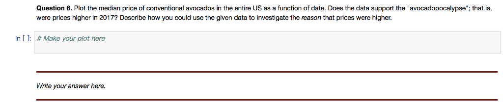 Question 6. Plot the median price of conventional avocados in the entire US as a function of date. Does the data support the