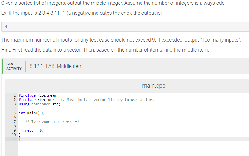 Given a sorted list of integers, output the middle integer. Assume the number of integers is always odd. Ex: If the input is