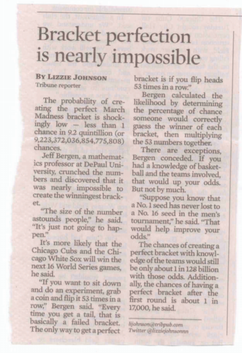 Bracket perfection is nearly impossible BY LIZZIE JOHNSONbracket is if you flip heads Tribune reporter 53times in a row. Ber