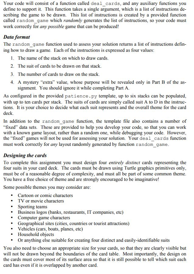 Your code will consist of a function called deal_cards, and any auxiliary functions you define to support it. This function t