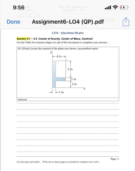 9:56 CE-2203 Applied S ignment6- 1 Done Assignment6-LO4 (QP).pdf L04-Questions 60 pts) Section 5.1-5.5 Center of Gravity, Cen