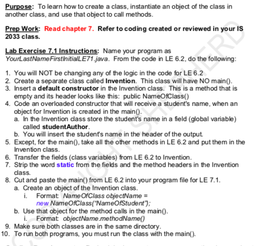 Purpose: To learn how to create a class, instantiate an object of the class in another class, and use that object to call met