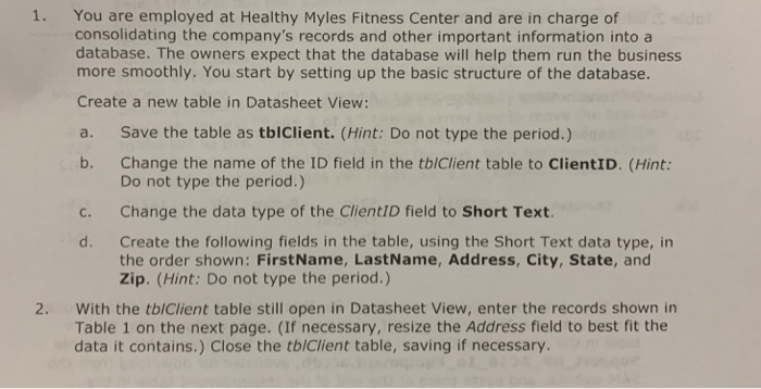 1. You are employed at Healthy Myles Fitness Center and are in charge of consolidating the companys records and other import