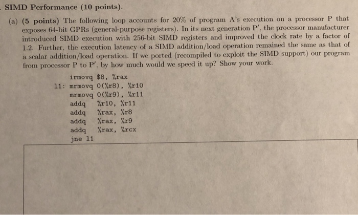 SIMD Performance (10 points). (a) (5 points) The following loop accounts for 20% of program As execution on a processor P th