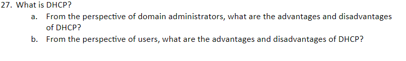 27. What is DHCP? From the perspective of domain administrators, what are the advantages and disadvantages of DHCP? From the