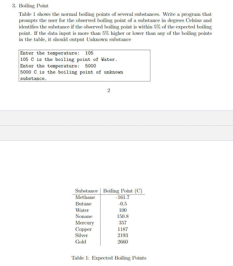 3. Boiling Point Table 1 shows the normal boiling points of several substances. Write a program that prompts the user for the
