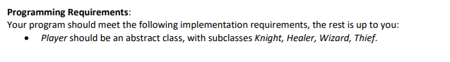 Programming Requirements Your program should meet the following implementation requirements, the rest is up to you . Player s