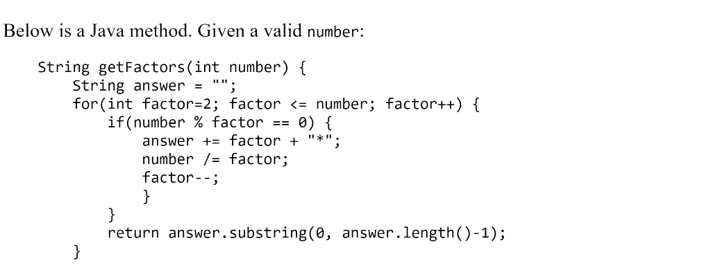 Below is a Java method. Given a valid number: String getFactors(int number) { String answer; for(int factor-2; factor facto