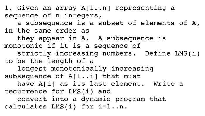 1. Given an array A[1. .n] representing a sequence of n integers, in the same order as monotonic if it isa sequence of to be