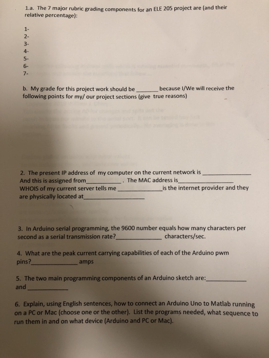 1.a. The 7 major rubric grading components for an ELE 205 project are (and their relative percentage) 2- 3- 4- 5- 6- 7- b. My