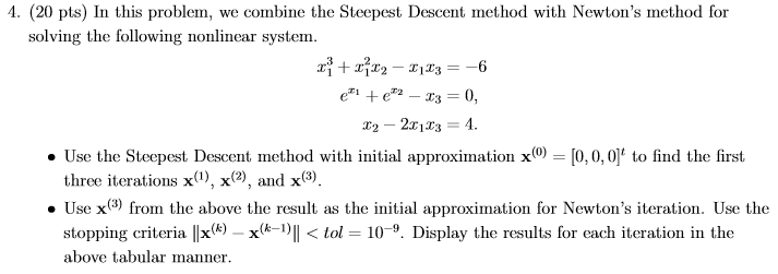 4. (20 pts) In this problem, we combine the Steepest Descent method with Newtons method for solving the following nonlinear