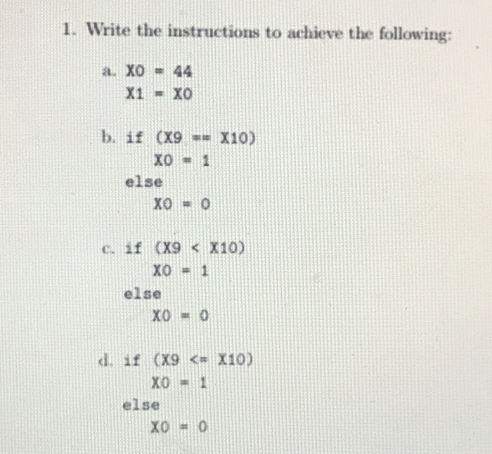 1. Write the instructions to achieve the following: b if (X9X10) else c if (X9 X10) else d, if (X9 <# X10) el se