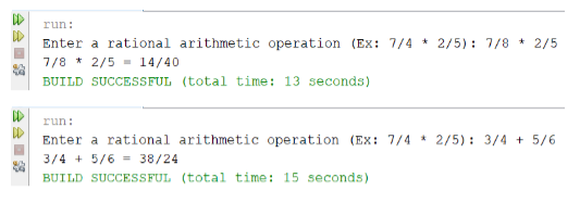 run: Enter a rational arithmetic operation (Ex: 7/4 2/5): 7/8 2/5 7/8 2/5 -14/40 BUILD SUCCESSFUL (total time: 13 seconds) ru