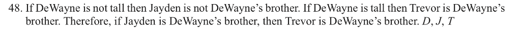 48. If De Wayne is not tall then Jayden is not De Waynes brother. If De Wayne is tall then Trevor is De Waynes brother. The