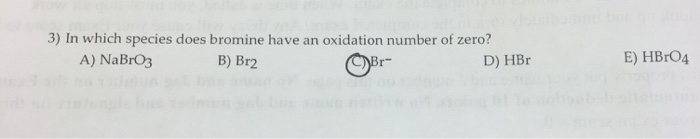 Solved 3) In Which Species Does Bromine Have An Oxidation