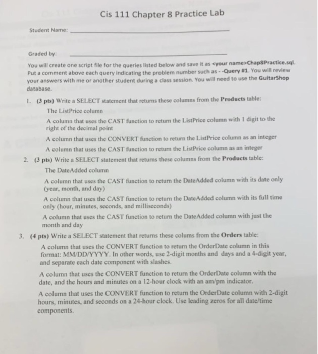 Cis 111 Chapter 8 Practice Lab Student Name: Graded by You will create one script file for the queries listed below and save