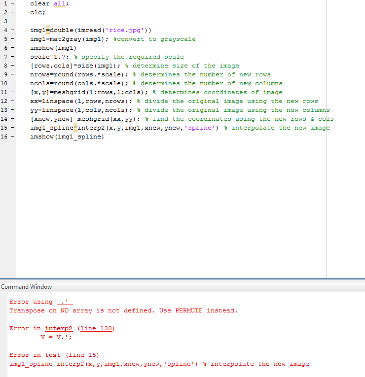clear all: clc: img1-double (imread (rice.jpg)) img1-mat2gray(img1); %convert to grayscale imshow (imgl) scale-1.7; % speci