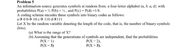 Solved Problem 5 An Information Source Generates Symbols Chegg Com