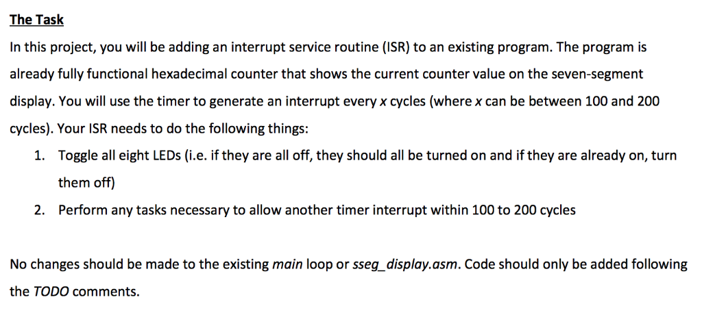 The Task In this project, you will be adding an interrupt service routine (ISR) to an existing program. The program is alread