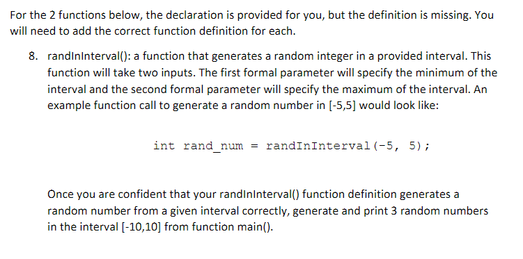 For the 2 functions below, the declaration is provided for you, but the definition is missing. Yoru will need to add the corr