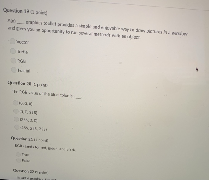 Question 19 (1 point) An) graphics toolkit provides a simple and enjoyable way to draw pictures in a window and gives you an