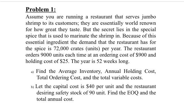 Problem 1 Assume you are running a restaurant that serves jumbo shrimp to its customers; they are essentially world renown fo