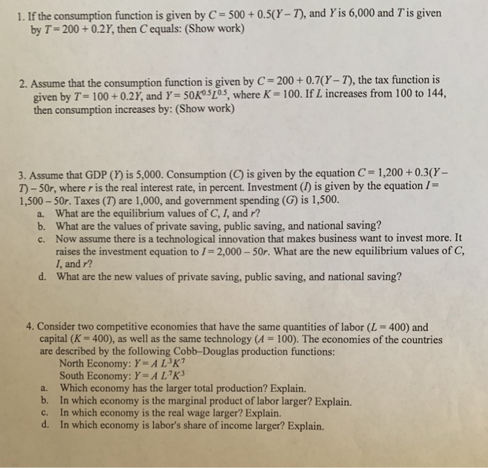 SOLVED: 2. Given that: Y=C+I+G+(X-M) C=ca+c1 Yd ( Hint Yα=Y-T) T=T0+t Y  M=M0+m Y (a) Find the equilibrium level of GDP (b) If C=100+0.60 Yj and  imagine the investors spent $ 4000