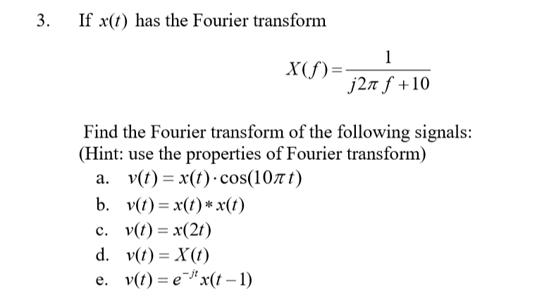 Solved 3 If X T Has The Fourier Transform R F J2p F 1 Chegg Com