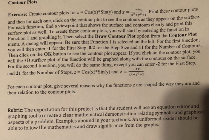 Contour Plots Exercise: Create contour plots for z-cos(x)*Sin(y) and z -m.Print these contour plots and then for cach one, cl