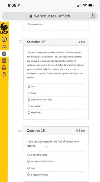 6:05 webcourses.ucf.edu O contains Next UCF DQuestion 17 1 pts You want to store the number of traffic violations against the