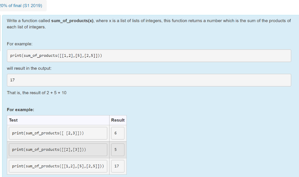 0% of final (S1 2019) Write a function called sum_of_products(x), where x is a list of lists of integers, this function retur