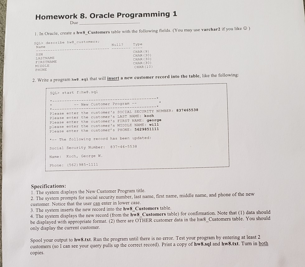 Homework 8. Oracle Programming 1 Due In Oracle, create a hw8 Customers table with the following fields. (You may use varchar2