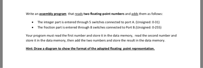 Write an assembly program that reads two floating-point numbers and adds them as follows: The integer part is entered through