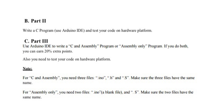 B. Part II Write a C Program (use Arduino IDE) and test your code on hardware platform C. Part III Use Arduino IDE to write a