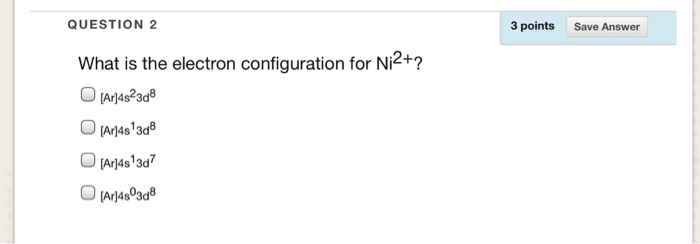 configuration ni 2+ electron What Electron Ni^2 The Is ? For Solved: Configuration [Ar