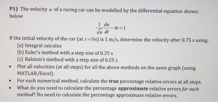 P1) The velocity u of a racing car can be modelled by the differential equation shown below 1 du u dt If the initial velocity