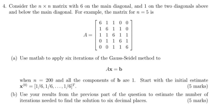 4. Consider the n × n matrix with 6 on the main diagonal, and 1 on the two diagonals above and below the main diagonal. For e