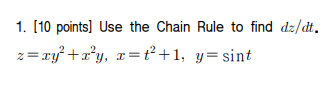 1. [10 points] Use the Chain Rule to find dz/dt