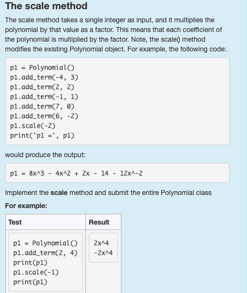 The scale method The scale method takes a single integer as input, and it multiplies the polynomial by that value as a factor