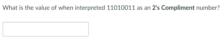 What is the value of when interpreted 11010011 as an 2s Compliment number?