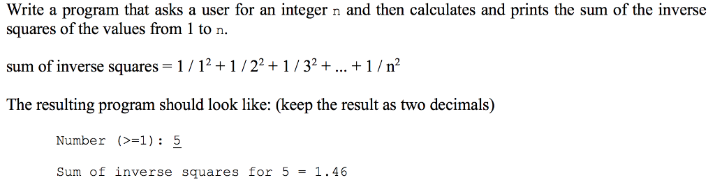 Write a program that asks a user for an integer n and then calculates and prints the sum of the inverse squares of the values