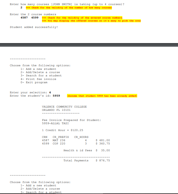 Enter how many courses JOHN SMITH] is taking (up to 4 courses) ? 2 k< Check for the validity of the nunber of how many course
