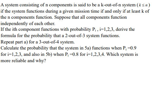 Solved A System Consisting Of N Components Is Said To Be Chegg Com